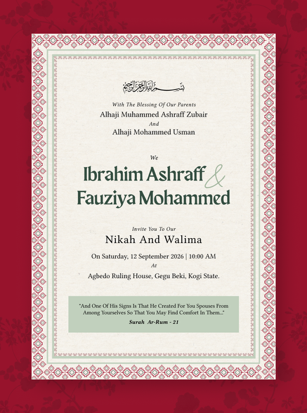 Wedding invitation: with the blessing of our parents, Alhaji Muhammed Ashraff Zubair and Alhaji Mohammed Usman, we, Ibrahim Ashraff and Fauziya Mohammed, invite you to our Nikah and Walima on Saturday, 12 September 2026 · 10:00 am, at Agbedo Ruling House, Gegu Beki, Kogi State.